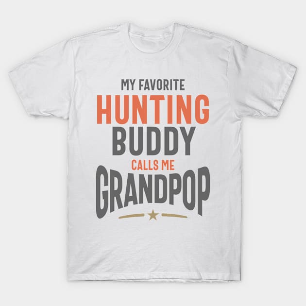 My Favorite Hunting Buddy Calls Me Grandpop | Dad and Grandpa T-Shirt by cidolopez